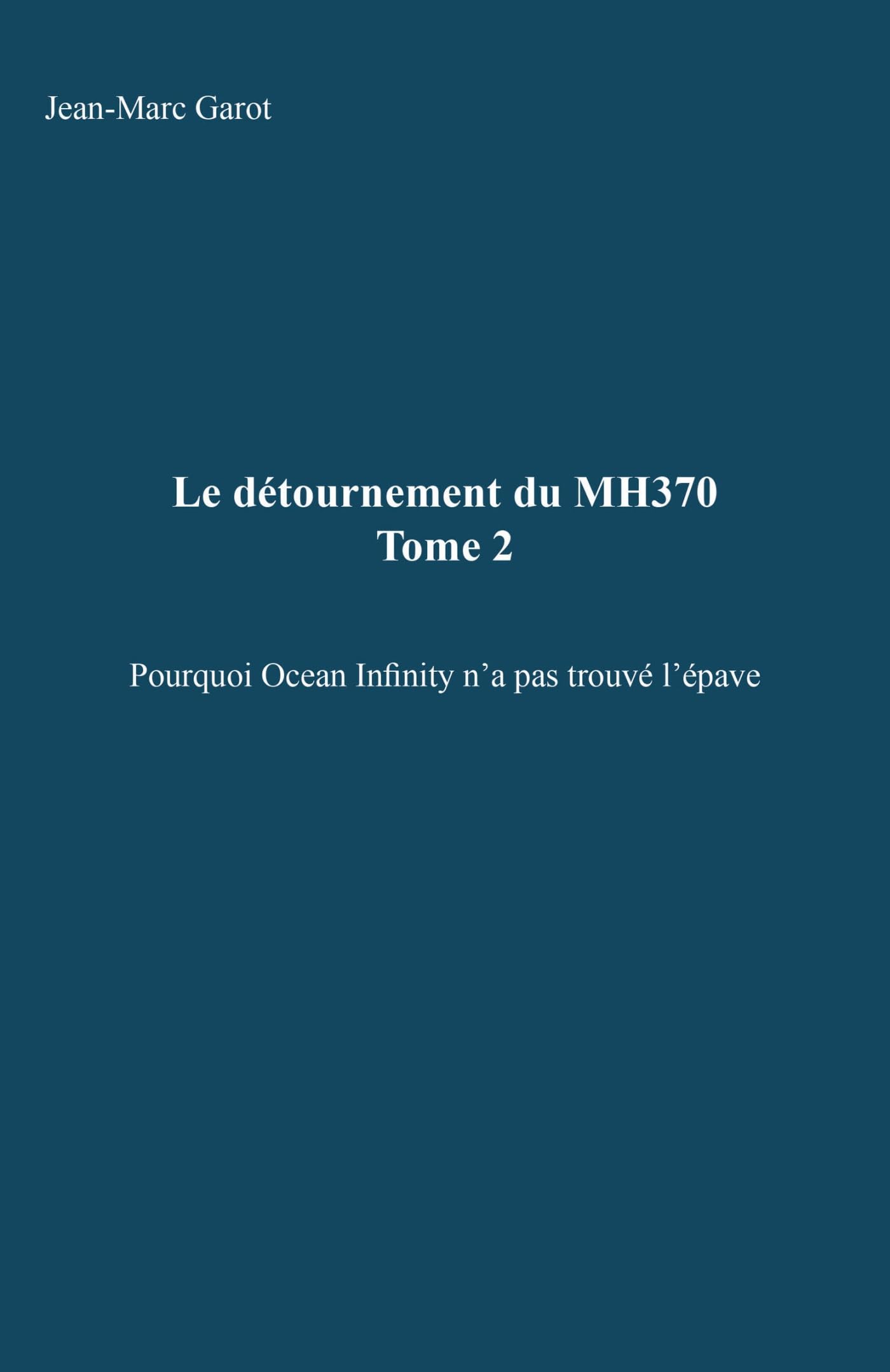 Le détournement du MH370, tome 2: Pourquoi Ocean Infinity n'a pas trouvé l'épave