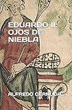 EDUARDO II: OJOS DE NIEBLA (Spanish Edition)