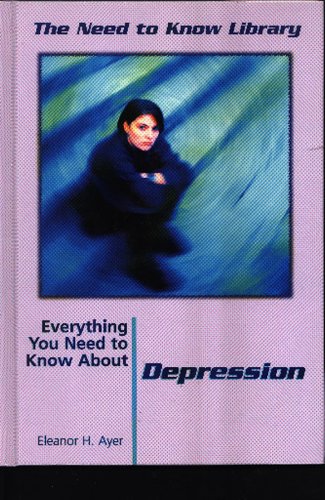Everything You Need to Know About Depression (Need to Know Library)      Library Binding – December 30, 2000