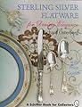 Sterling Silver Flatware for Dining Elegance: With Price Guide (A Schiffer Book for Collectors)