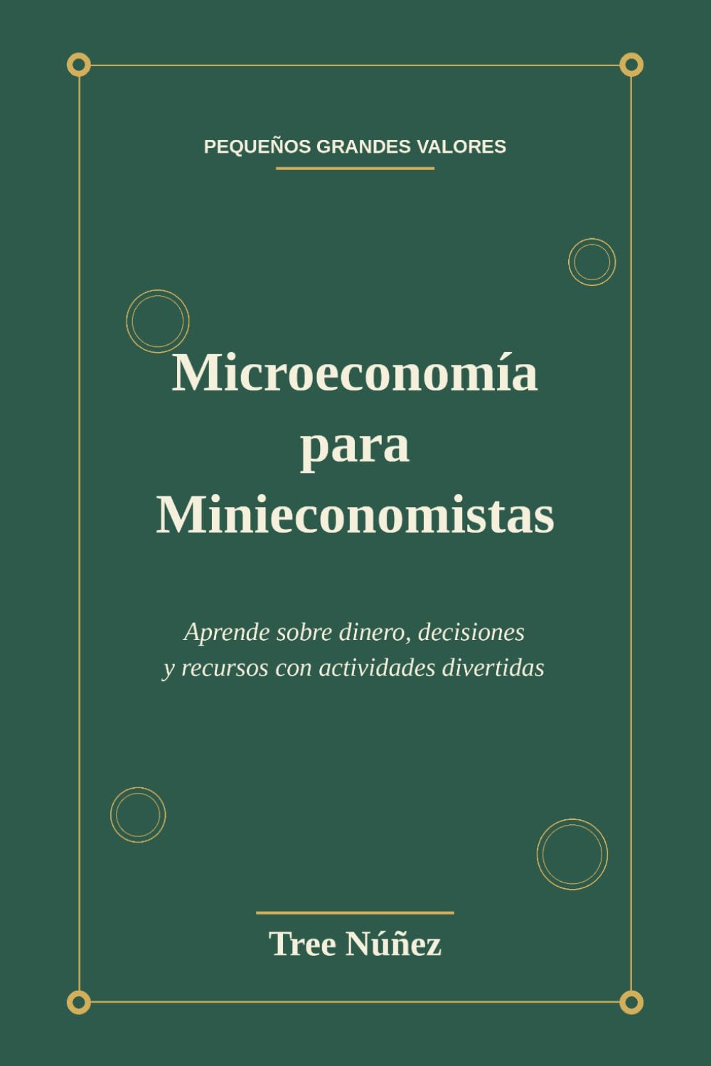 Microeconomía para Minieconomistas: Aprende sobre dinero, decisiones y recursos con actividades divertidas