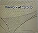 The Work of Frei Otto