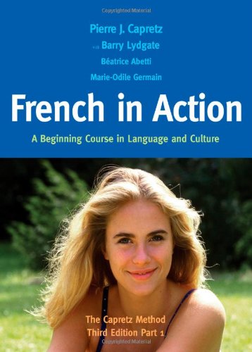 French in Action: A Beginning Course in Language and Culture: The Capretz Method, Part 1 (English and French Edition) French in Action: A Beginning Course in Language and Culture: The Capretz Method, Part 1 (English and French Edition)