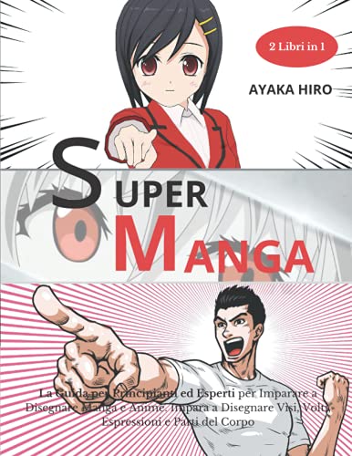 SUPER MANGA - 2 libri in 1: La Guida per Principianti ed Esperti per...