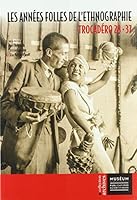 Les années folles de l’ethnographie : Trocadéro 28-37 285653807X Book Cover