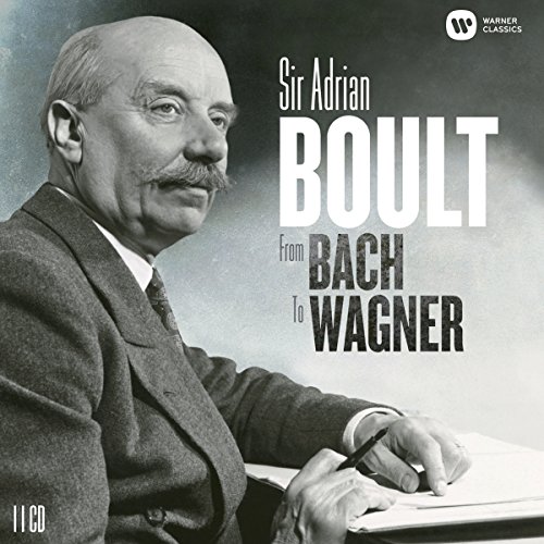 Sir Adrian Boult: From Bach to Wagner