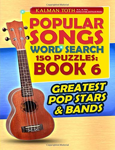 Popular Songs Word Search 150 Puzzles: Book 6: Greatests Pop Stars & Bands