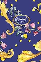 Gratitude Journal: Write Down All The Things You Are Grateful For Each Day In This Awesome Looking Gratitude Journal Notebook Ideal Gift For Family & Friends. Order Yours Today! 1089825501 Book Cover