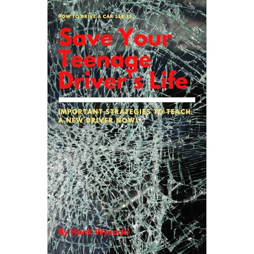 Save Your Teenage Driver's Life by Hank Wysocki episode artwork