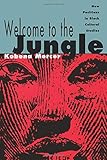  Welcome to the Jungle: New Positions in Black Cultural Studies