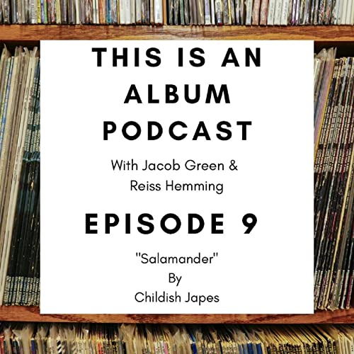Episode 9 - "Salamander" by Childish Japes