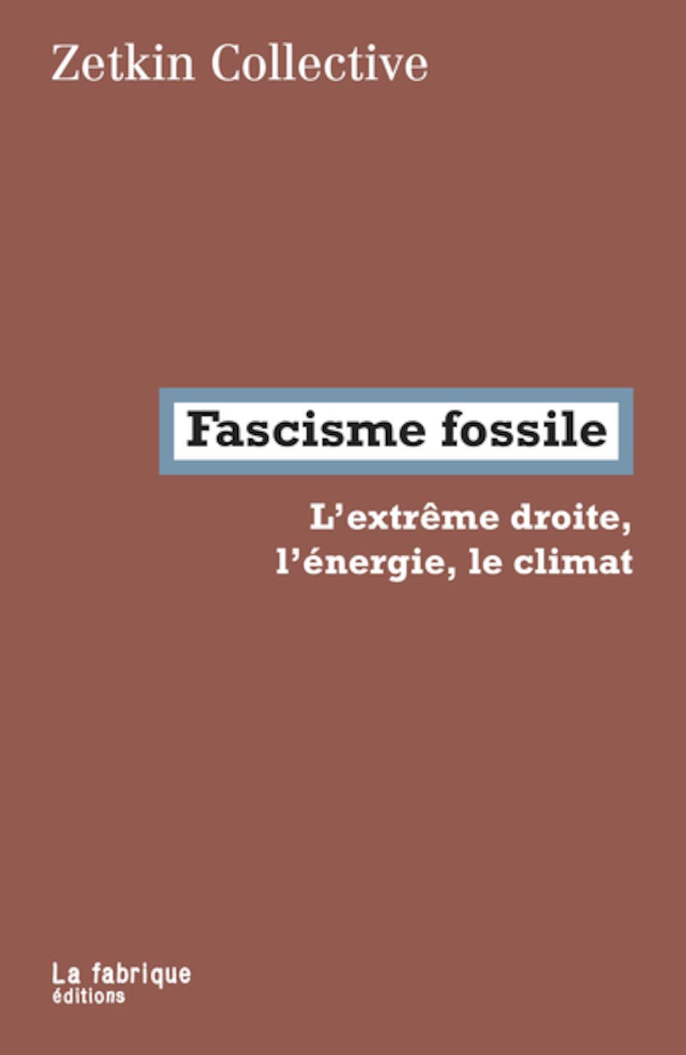 Fascisme fossile: L’extrême droite, l’énergie, le climat