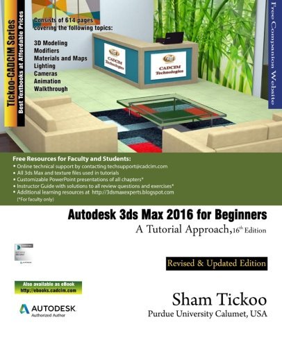 Autodesk 3ds Max 2016 for Beginners: A Tutorial Approach by Prof. Sham Tickoo Purdue Univ. (2015-08-09)