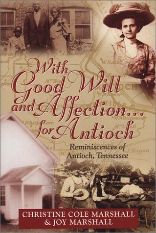 With Good Will And Affection For Antioch: Reminiscences Of Antioch, Tennessee