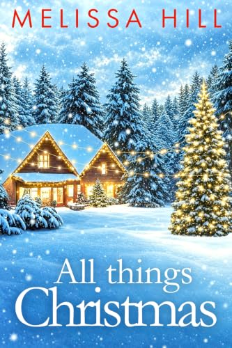 All Things Christmas: A heartwarming holiday novel about family, tradition and coming home