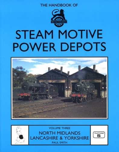North Midlands, Lancashire and Yorkshire (v. 3) (Handbook of British Railways Steam Motive Power Depots)