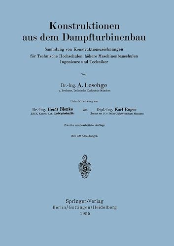 Konstruktionen aus dem Dampfturbinenbau: Sammlung von Konstruktionszeichnungen für Technische Hochschulen, höhere Maschinenbauschulen Ingenieure und Techniker