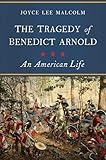 The Tragedy of Benedict Arnold: An American Life