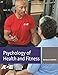 Psychology of Health and Fitness: Applications for Behavior Change (Foundations of Exercise Science)