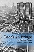 The Brooklyn Bridge: Its Earliest Years 1505749727 Book Cover