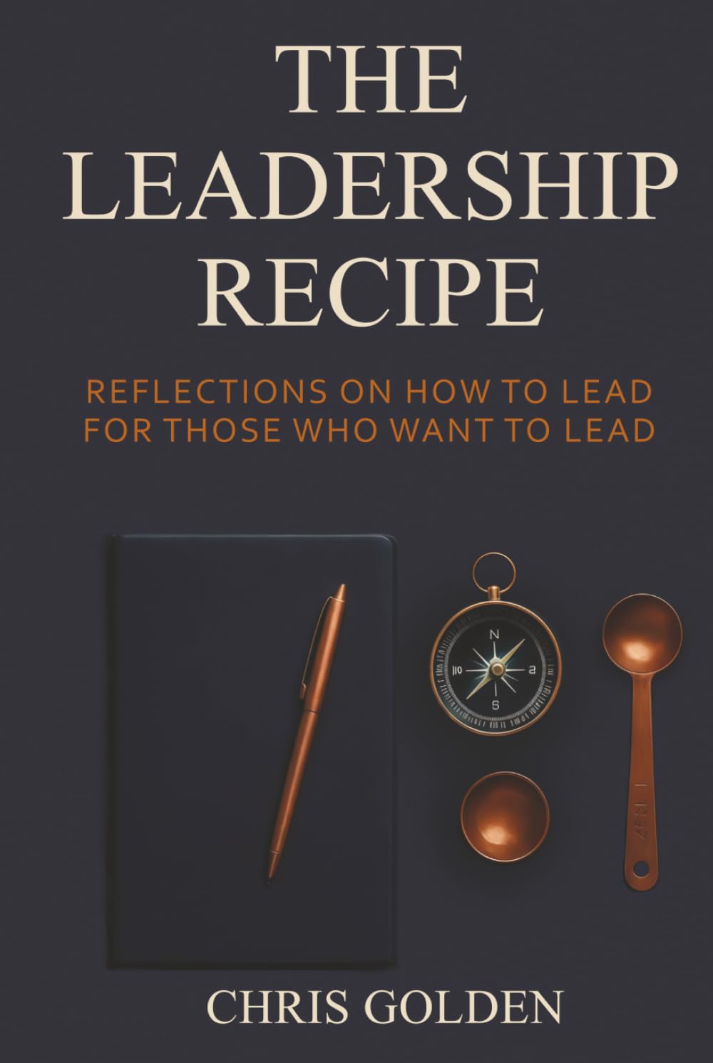 The Leadership Recipe: Reflections on how to lead for those who want to lead