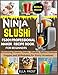 Produktbild NINJA SLUSHI FS301 PROFESSIONAL MAKER RECIPE BOOK FOR BEGINNERS: Refreshing Frozen Treats, Slushes, Spiked Slushes, Frappes and Milkshakes for Every Occasions