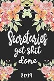 Secretaries Get Shit Done 2019: 52 Week Journal Planner Calendar Scheduler Organizer Appointment Notebook for Secretaries
