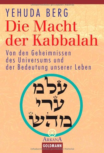 Die Macht der Kabbalah. Von den Geheimnissen des Universums und der Bedeutung unserer Leben Die Macht der Kabbalah. Von den Geheimnissen des Universums und der Bedeutung unserer Leben