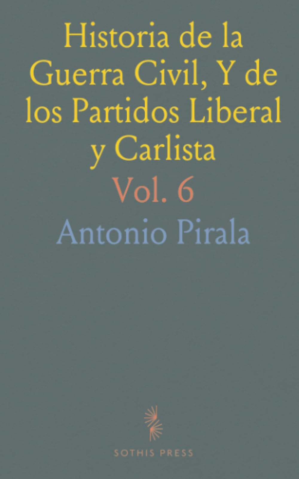 Historia de la Guerra Civil, Y de los Partidos Liberal y Carlista