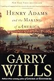 Henry Adams and the Making of America