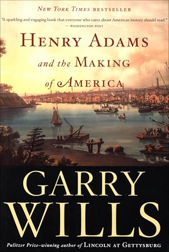 Henry Adams and the Making of America