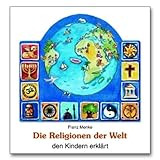 Die Religionen der Welt den Kindern erklärt - Franz Menke