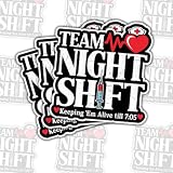 3 Pcs Team Night Shift Sticker – Funny Overnight Work Quote for Nurses, Doctors, Security Guards, Warehouse and Hospital Staff for Laptop, Water Bottle, Phone Case Tumbler Kindle Hard Hat 3'x3' 3