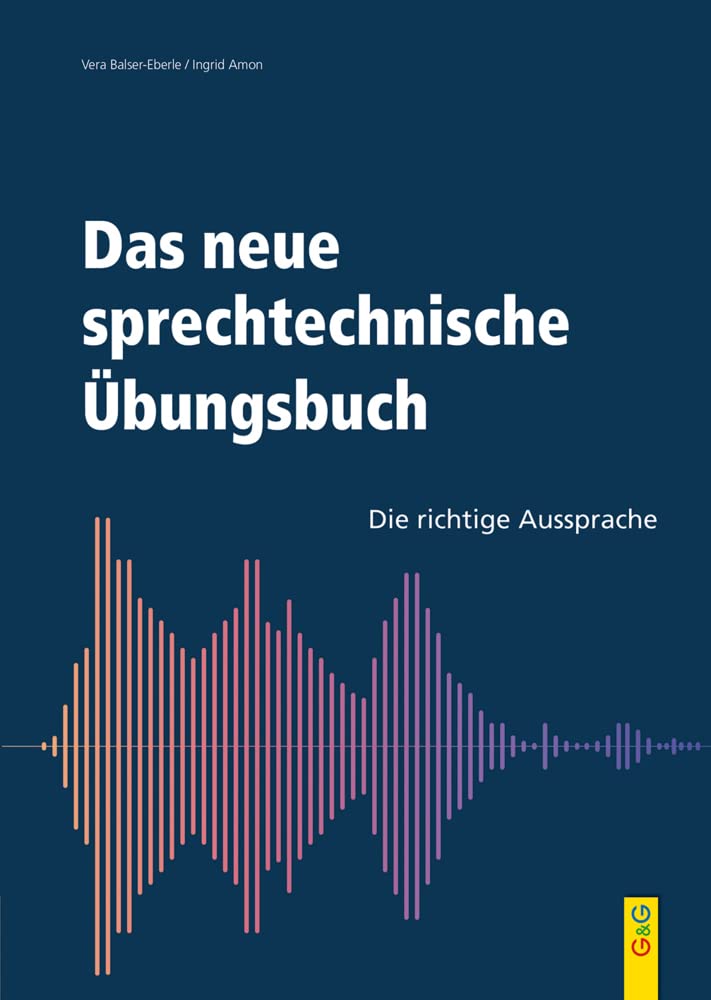 Das neue sprechtechnische Übungsbuch: Die richtige Aussprache