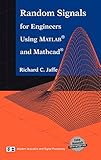  Random Signals for Engineers Using MATLAB® and Mathcad® (Modern Acoustics and Signal Processing)