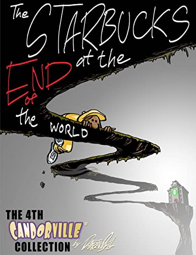 The Starbucks at the End of the World: The 4th Candorville Collection (Candorville by Darrin Bell)
