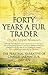 Forty Years a Fur Trader On the Upper Missouri: The Personal Narrative of Charles Larpenteur, 1833-1872