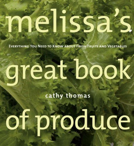 Melissa′s Great Book of Produce: Everything You Need to Know about Fresh Fruits and Vegetables