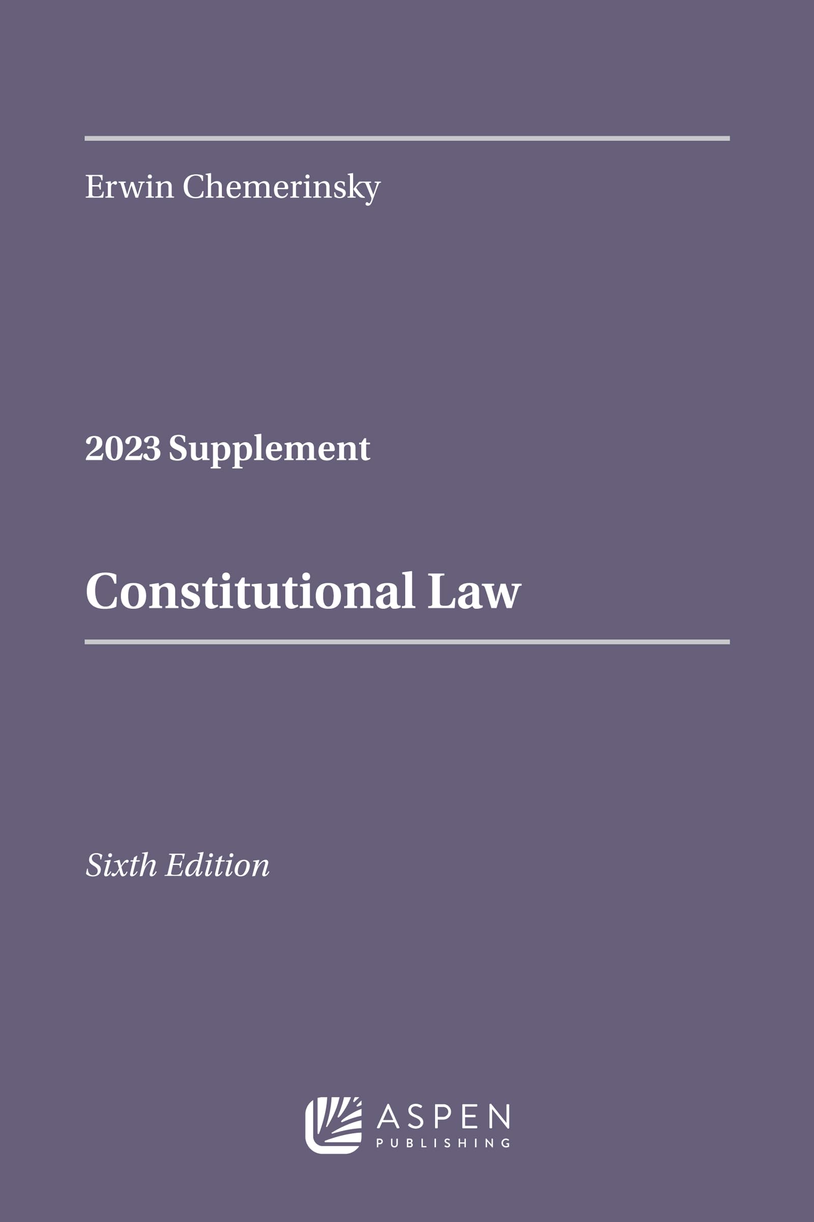 Constitutional Law, Sixth Edition, 2023 Case Supplement (Supplements)