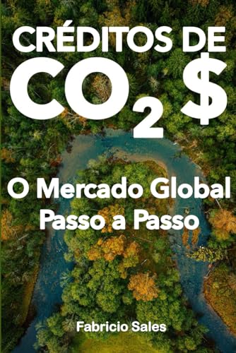 Créditos de Carbono: O Mercado Global Passo a Passo