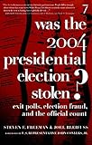 Was the 2004 Presidential Election Stolen?: Exit Polls, Election Fraud, and the Official Count