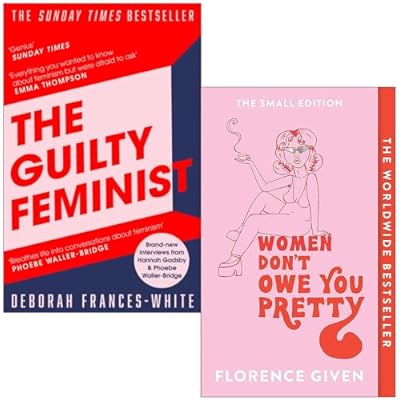 The Guilty Feminist By Deborah Frances-White & Women Don't Owe You Pretty By Florence Given 2 Books Collection Set