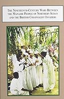 The Nineteenth-Century Wars Between the Manasir People of Northern Sudan and the British Colonialist Invaders: A Study Based on Historical Artifacts, 0773425942 Book Cover