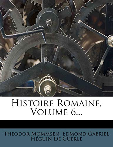 Histoire Romaine, Volume 6... (French Edition)