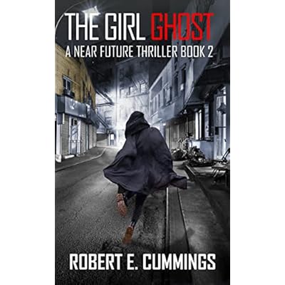 The Girl Ghost: A Near Future Thriller Book 2