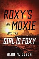 ROXY'S got MOXIE and the GIRL is FOXY 1478753951 Book Cover