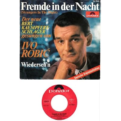 IVO ROBIC / Fremde in der Nacht (Strangers In The Night) Der neue BERT KAEMPFERT-SCHLAGER gesungen von IVO ROBIC / Wiederseh`n / Deutsche Originalaufnahme / / Bildh&uuml;lle / Polydor # 52708 / Deutsche Pressung / 7" Vinyl Single Schallplatte