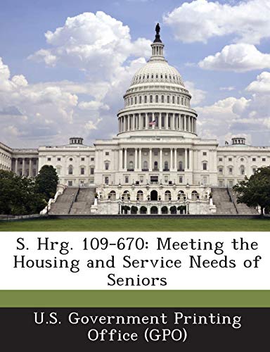 S. Hrg. 109-670: Meeting the Housing and Service Needs of Seniors