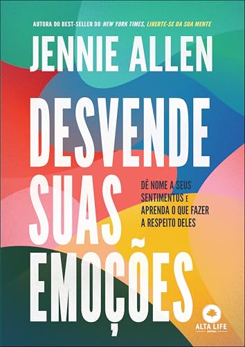 Desvende suas emoções: dê nome a seus sentimentos e aprenda o que fazer a respeito deles