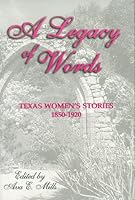 A Legacy of Words: Texas Women's Stories, 1850-1920 0965878929 Book Cover